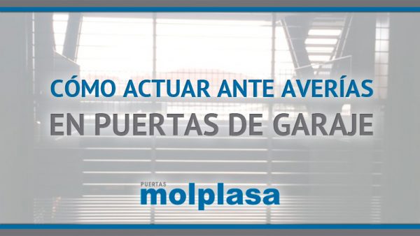 CÓMO ACTUAR ANTE AVERÍAS EN PUERTAS DE GARAJE CÓMO ACTUAR ANTE AVERÍAS EN PUERTAS DE GARAJE
