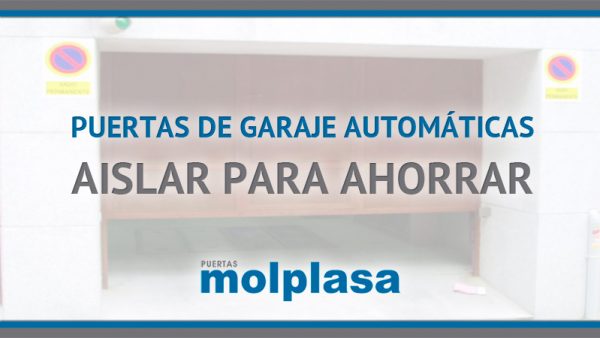 PUERTAS DE GARAJE AUTOMÁTICAS, AISLAR PARA AHORRAR PUERTAS DE GARAJE AUTOMÁTICAS, AISLAR PARA AHORRAR