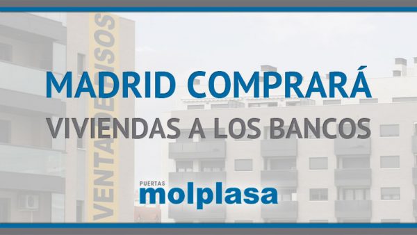 Madrid comprará viviendas a los Bancos Madrid comprará viviendas a los Bancos