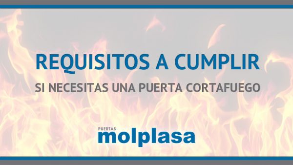 REQUISITOS A CUMPLIR SI NECESITAS UNA PUERTA CORTAFUEGO REQUISITOS A CUMPLIR SI NECESITAS UNA PUERTA CORTAFUEGO