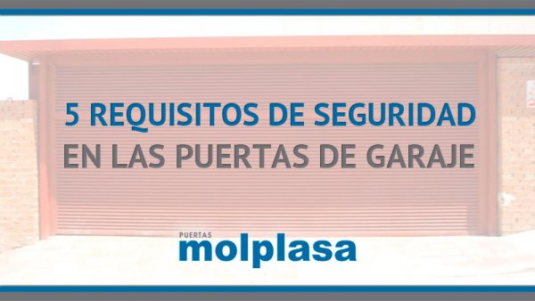 5 REQUISITOS DE SEGURIDAD EN LAS PUERTAS DE GARAJE 5 REQUISITOS DE SEGURIDAD EN LAS PUERTAS DE GARAJE