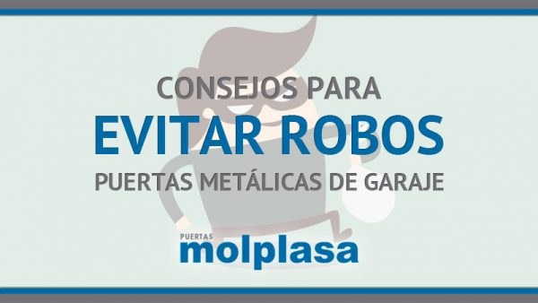 CONSEJOS PARA EVITAR ROBOS – PUERTAS DE GARAJE METÁLICAS CONSEJOS PARA EVITAR ROBOS - PUERTAS DE GARAJE METÁLICAS