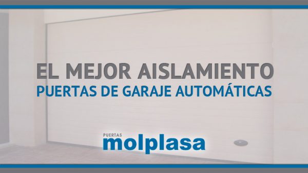 EL MEJOR AISLAMIENTO – PUERTAS DE GARAJE AUTOMÁTICAS EL MEJOR AISLAMIENTO - PUERTAS DE GARAJE AUTOMÁTICAS